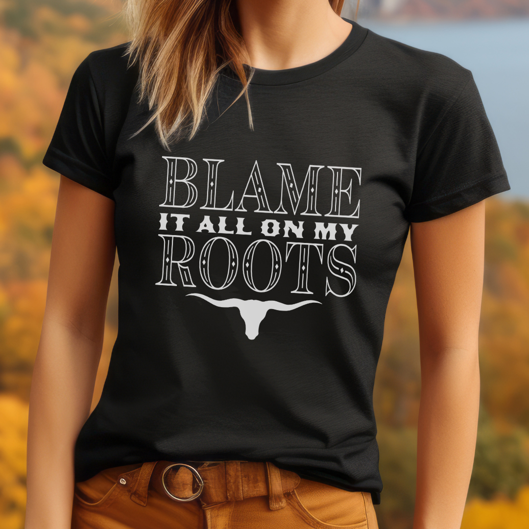 Blame It All On My Roots Country Shirt | Western Graphic Tee