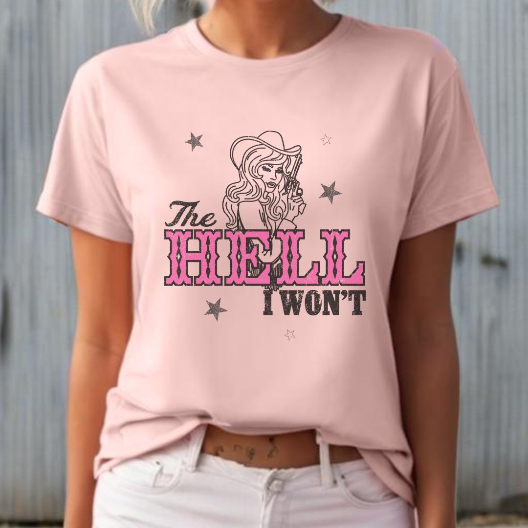 The Hell I Won't Shirt | Western Graphic T-Shirt | Country Graphic Tees