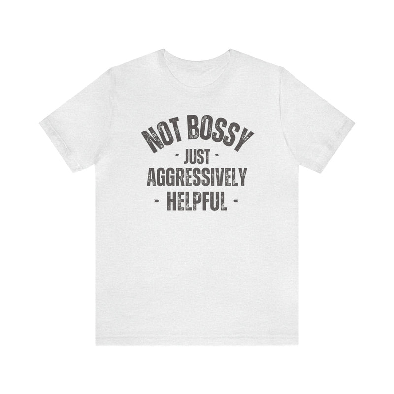 Not Bossy Funny Graphic Tee | Women's Graphic Tee T-Shirt TheFringeCultureCollective